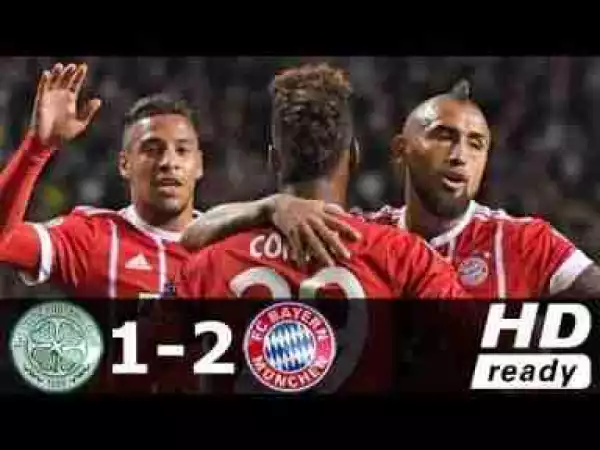 Video: Celtic 1 – 2 Bayern Munich [Champions League] Highlights 2017/18